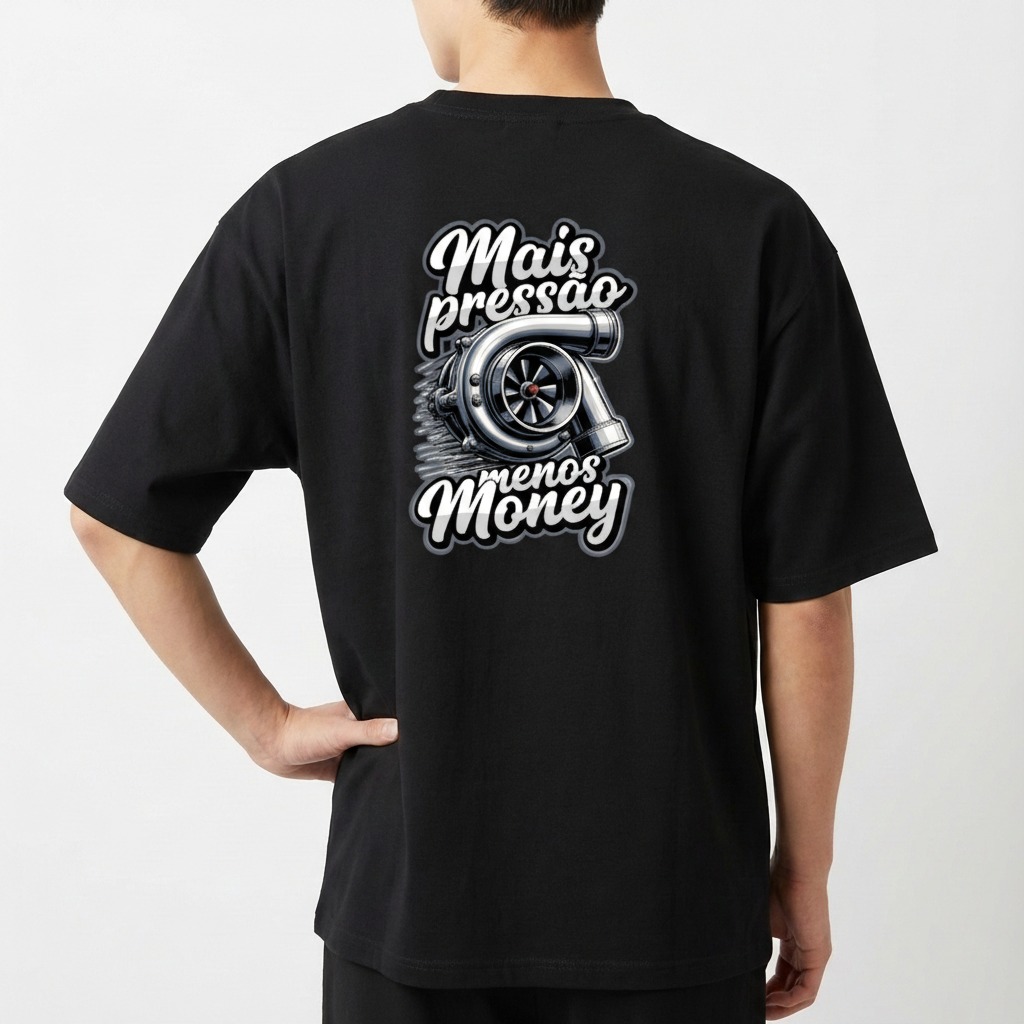 "Mais pressão menos Money" Camiseta Oversized Básica