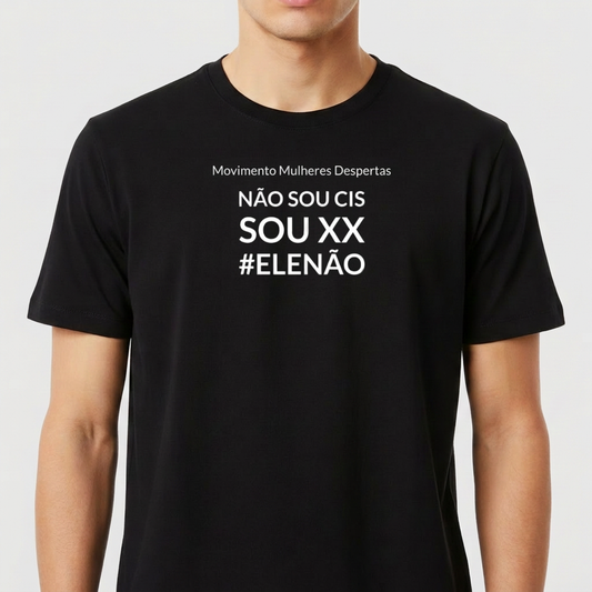 "NÃO SOU CIS. SOU XX. #ELENÃO" Camiseta Premium Unissex