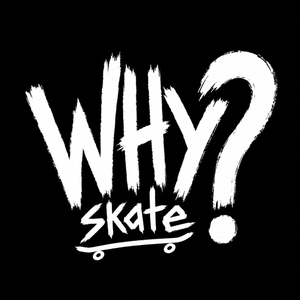 WHY skate? — avatar