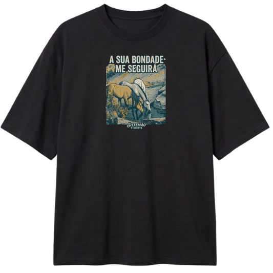 "Estampa/SUA BONDADE" Camiseta Oversized Classic