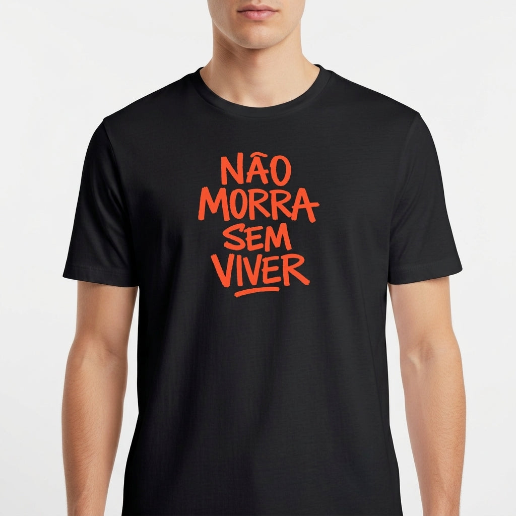 "CAMISETA NÃO MORRA SEM VIVER - PRETA" Camiseta Básica Unissex