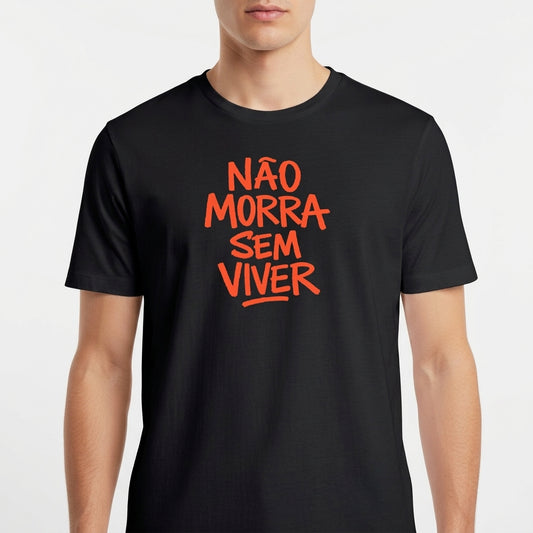 "CAMISETA NÃO MORRA SEM VIVER - PRETA" Camiseta Básica Unissex