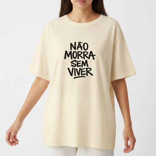 "OVERSIZED NÃO MORRA SEM VIVER" Camiseta Oversized Básica