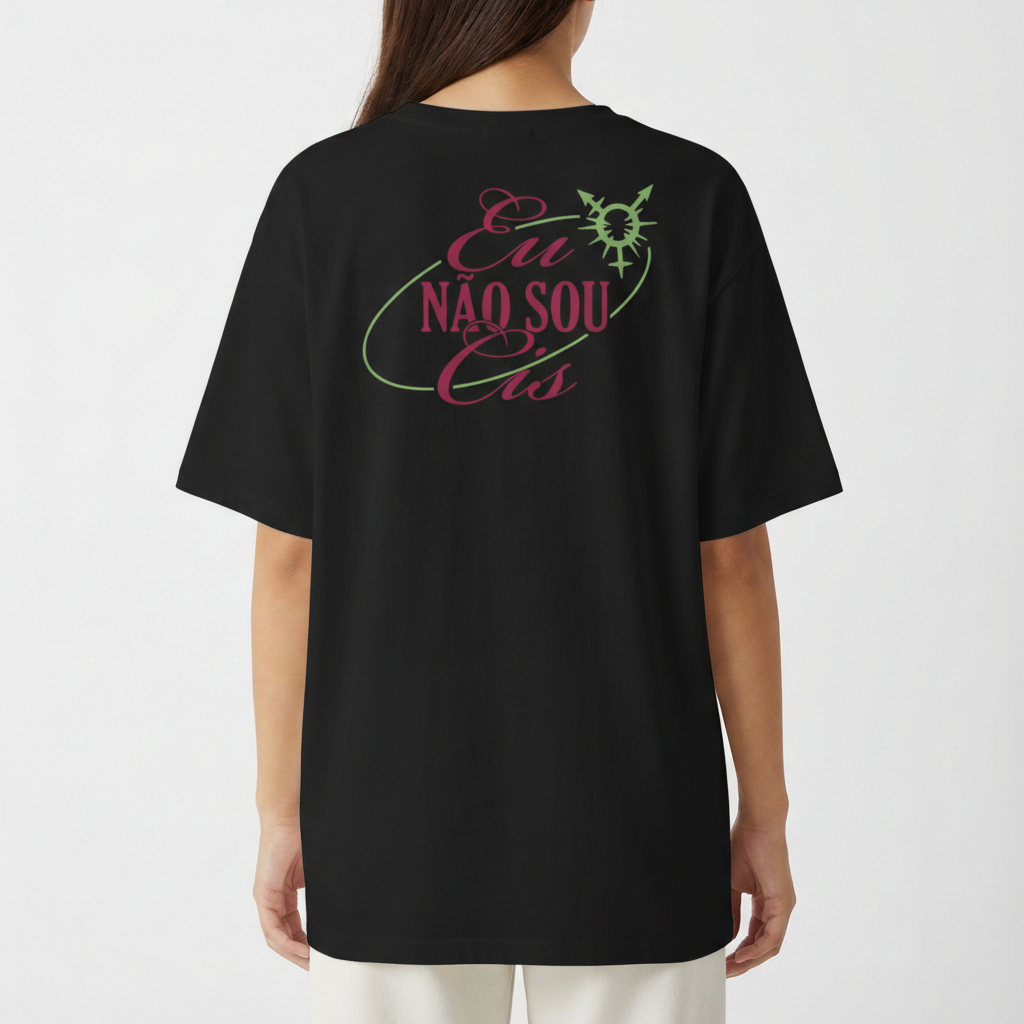 "N@O SOU CIS (verso)" Camiseta Oversized Básica