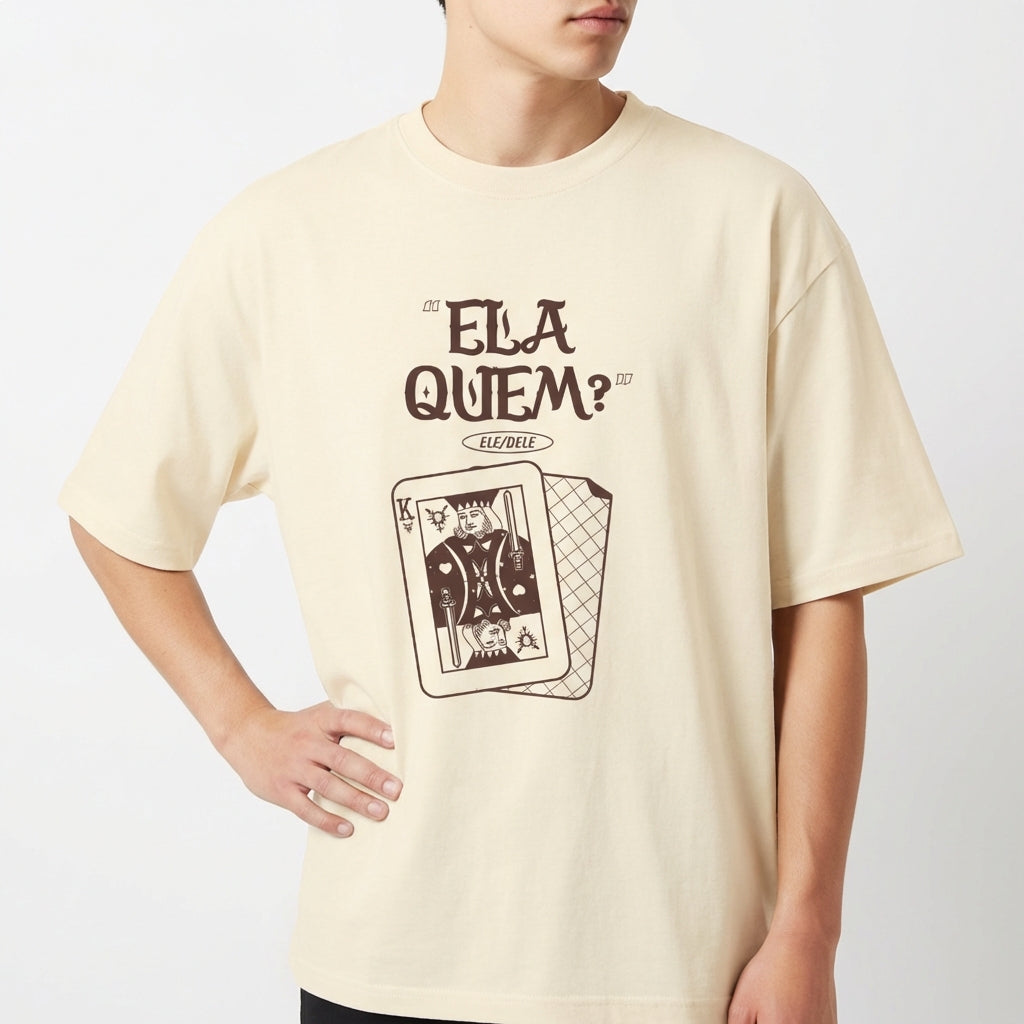"EALA QUEM? ELE DELE FRONTAL" Camiseta Oversized Básica