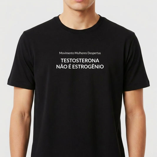 "TESTOSTERONA NÃO É ESTROGÊNIO" Camiseta Premium Unissex
